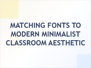 Choosing Modern Minimalist Classroom Fonts