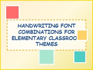Crafting Font Pairings for Elementary Classroom Themes