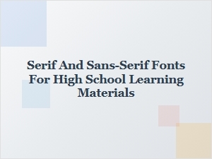 Serif or Sans-Serif Fonts for Learning Materials